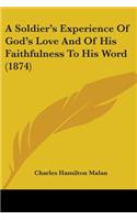 Soldier's Experience Of God's Love And Of His Faithfulness To His Word (1874)