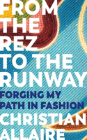 From the Rez to the Runway: Forging My Path in Fashion