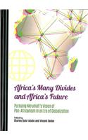 Africa's Many Divides and Africa's Future: Pursuing Nkrumah`s Vision of Pan-Africanism in an Era of Globalization