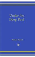 Under the Deep Pool