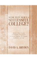 So You Want to Run a Successful College?