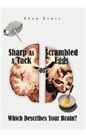Sharp as a Tack or Scrambled Eggs: Which Describes Your Brain?