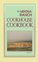 Montana Ranch COOKHOUSE COOKBOOK