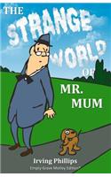 Strange World of Mr. Mum
