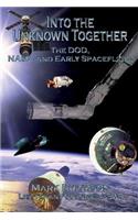 Into the Unknown Together - The DOD, NASA, and Early Spaceflight