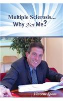 Multiple Sclerosis...Why Not Me?