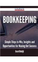 Bookkeeping - Simple Steps to Win, Insights and Opportunities for Maxing Out Success
