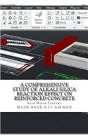 A Comprehensive Study of Alkali-Silica Reaction Effect on Reinforced Concrete
