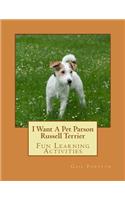 I Want A Pet Parson Russell Terrier: Fun Learning Activities