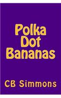 Polka Dot Bananas