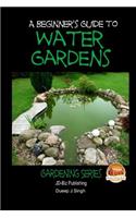 Beginner's Guide to Water Gardens