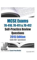 MCSE Exams 70-410, 70-411 & 70-412 Self-Practice Review Questions 2015 Edition
