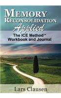Memory Reconsolidation Applied - The ICE Method Workbook and Journal