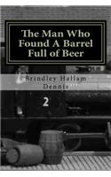 Man Who Found A Barrel Full of Beer