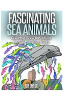 FASCINATING SEA ANIMALS Coloring Book for Adults