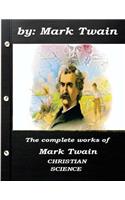 The complete works of Mark Twain CHRISTIAN SCIENCE: (English)