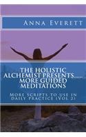 Holistic Alchemist presents.... More Guided Meditations..
