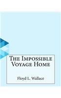 The Impossible Voyage Home