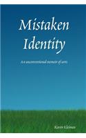 Mistaken Identity: An Unconventional Memoir of Sorts: An Unconventional Memoir of Sorts