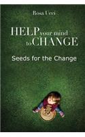 Help Your Mind to Change