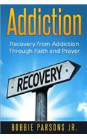 Addiction Recovery from Addiction Through Faith and Prayer