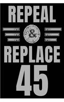 Repeal & Replace 45