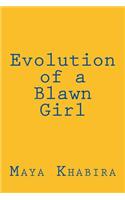 Evolution of a Blawn Girl