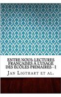 Entre Nous: Lectures Françaises À Lusage Des Écoles Primaires