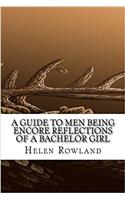 A Guide to Men Being Encore Reflections of a Bachelor Girl