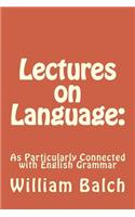 Lectures on Language