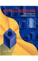 Applying Case-Based Reasoning: Techniques for Enterprise Systems(The Morgan Kaufmann Series in Artificial Intelligence)