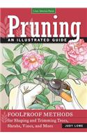 Pruning: An Illustrated Guide: Foolproof Methods for Shaping and Trimming Trees, Shrubs, Vines, and More