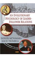 Evolutionary Psychology of Leader-Follower Relations