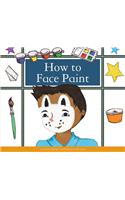 How to Face Paint: (Make Your Own Fun)