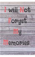 I Will Not Forget My Memories: NOTEBOOK / JOURNAL.: Lined Notebook / Journal / Gift, 120 Page, 6*9, Soft Cover Matte Finish