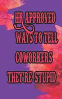 HR Approved Ways To Tell Coworkers They're Stupid: Gag Gift for Human Resources Employee Notebook - Ruled Paper 120 pages
