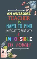 An Awesome Teacher Is Hard To Find Difficult To Part With & Impossible To Forget