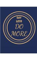Say Less Do More