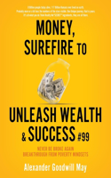 Money, Surefire to Unleash Wealth & Success #99