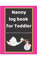 Nanny log book for Toddler: Daily Schedule Feeding Food Sleep Naps Activity Diaper Change Monitor