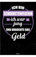 Ich bin Schornsteinfegerin ich war jung und brauchte das Geld Notizbuch