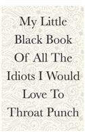 My Litle Black Book Of All The Idiots In Would Love To Throat Punch Funny Office Notebook Journal