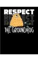 Respect The Groundhog