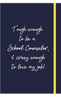 Tough enough to be a School Counselor, & crazy enough to love my job!