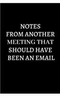 Notes From Another Meeting That Should Have Been An Email.