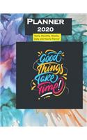 2020 Planner Good Things Take Time Quote