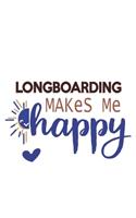 Longboarding Makes Me Happy Longboarding Lovers Longboarding OBSESSION Notebook A beautiful