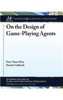 On the Design of Game-Playing Agents