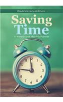 Saving Time - A Weekly and Monthly Planner