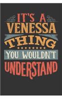 Its A Venessa Thing You Wouldnt Understand: Venessa Diary Planner Notebook Journal 6x9 Personalized Customized Gift For Someones Surname Or First Name is Venessa